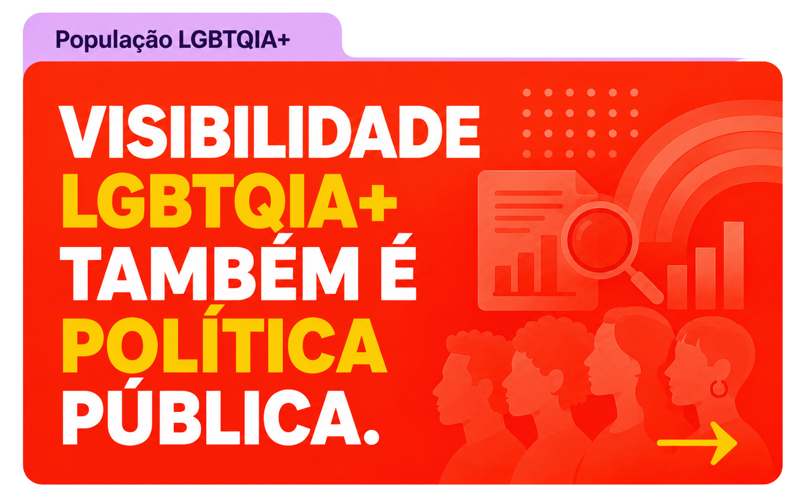 VISIBILIDADE LGBTQIA+ É POLÍTICA PÚBLICA.