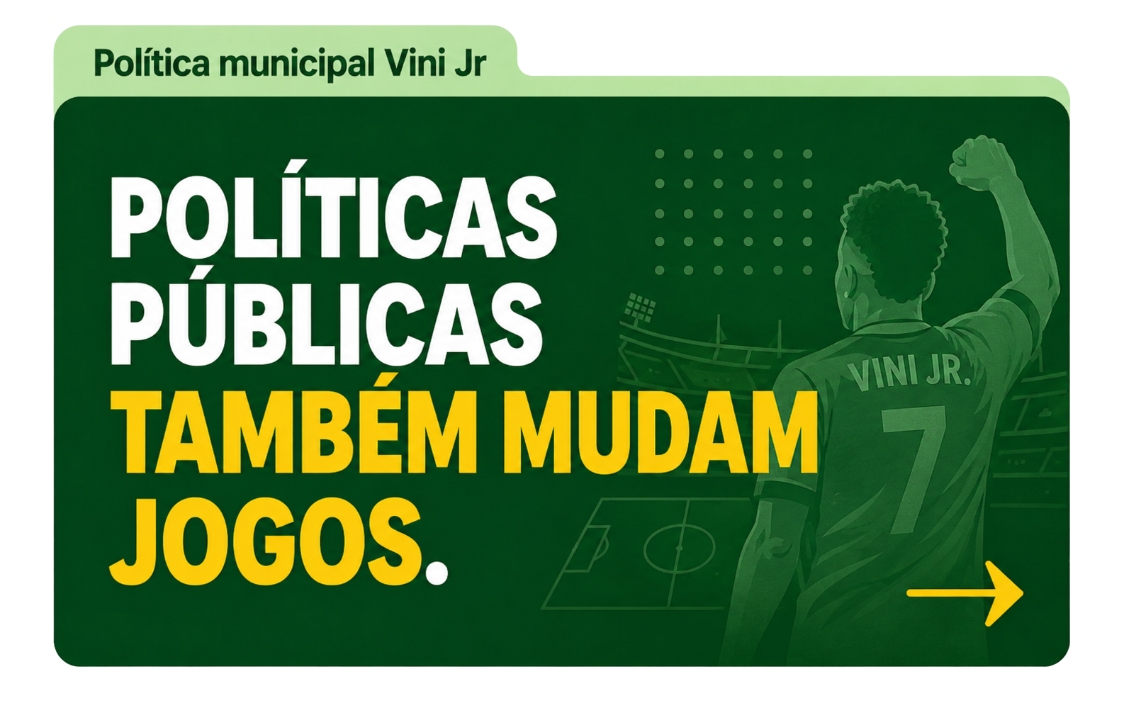 POLÍTICAS PÚBLICAS TAMBÉM MUDAM JOGOS.